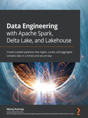 cover image of Data Engineering with Apache Spark, Delta Lake, and Lakehouse